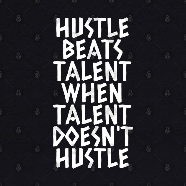 Hustle Beats Talent When Talent Doesn't Hustle by Texevod